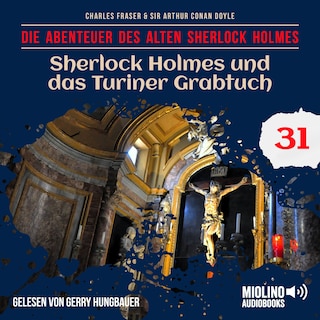 Sherlock Holmes und das Turiner Grabtuch (Die Abenteuer des alten Sherlock Holmes, Folge 31) als Hörbuch
