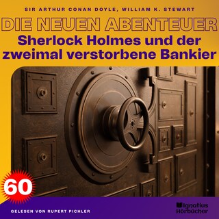 Sherlock Holmes und der zweimal verstorbene Bankier (Die neuen Abenteuer, Folge 60) als Hörbuch