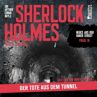 Sherlock Holmes: Der Tote aus dem Tunnel (Neues aus der Baker Street, Folge 10) als Hörbuch