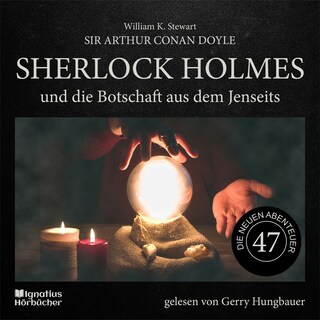 Sherlock Holmes und die Botschaft aus dem Jenseits (Die neuen Abenteuer, Folge 47) als Hörbuch