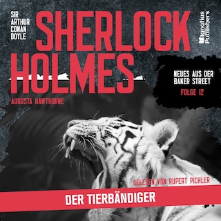 Sherlock Holmes: Der Tierbändiger (Neues aus der Baker Street, Folge 12) als Hörbuch