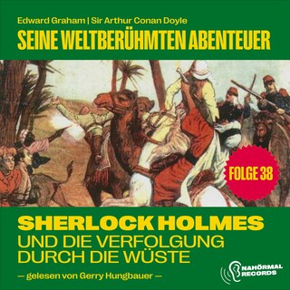 Sherlock Holmes und die Verfolgung durch die Wüste Flax (Seine weltberühmten Abenteuer, Folge 38) als Hörbuch