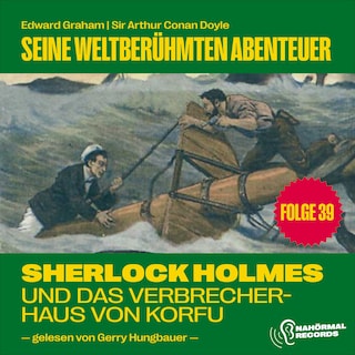 Sherlock Holmes und das Verbrecherhaus von Korfu (Seine weltberühmten Abenteuer, Folge 39) als Hörbuch