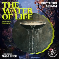 The Water of Life (Story Time, Episode 51)