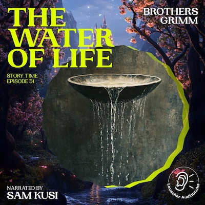 The Water of Life (Story Time, Episode 51)