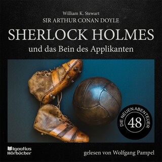 Sherlock Holmes und das Bein des Applikanten (Die neuen Abenteuer, Folge 48) als Hörbuch