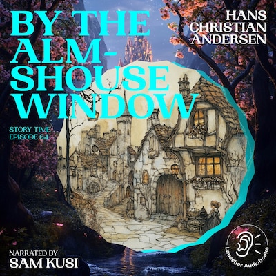 By the Almshouse Window (Story Time, Episode 64)