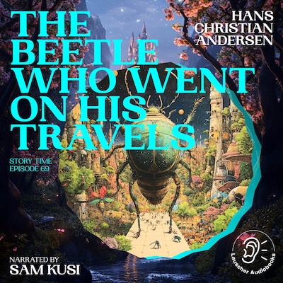 The Beetle Who Went on His Travels (Story Time, Episode 69)