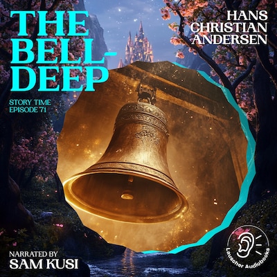 The Bell-Deep (Story Time, Episode 71)