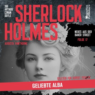 Sherlock Holmes: Geliebte Alba (Neues aus der Baker Street, Folge 17) als Hörbuch
