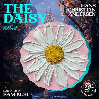 The Daisy (Story Time, Episode 81)