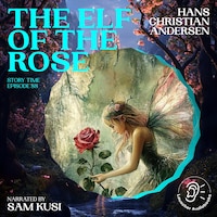 The Elf of the Rose (Story Time, Episode 88)