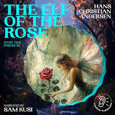 The Elf of the Rose (Story Time, Episode 88)