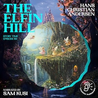 The Elfin Hill (Story Time, Episode 89)