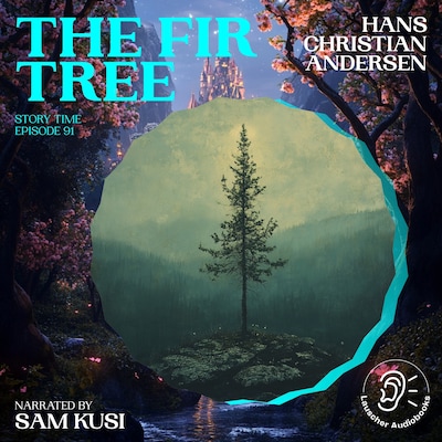 The Fir Tree (Story Time, Episode 91)