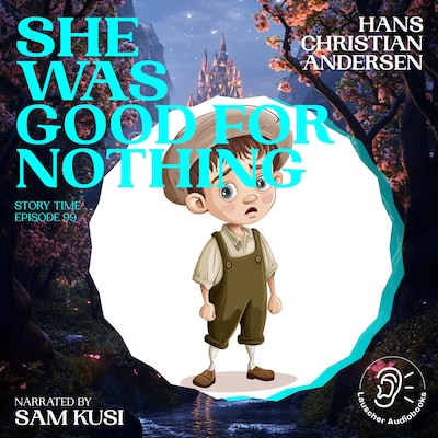 She Was Good for Nothing (Story Time, Episode 99)