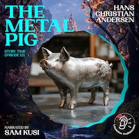 The Metal Pig (Story Time, Episode 121)