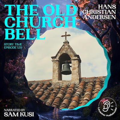 The Old Church Bell (Story Time, Episode 129)