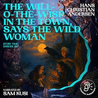 The Will-o-the-Wisp in the Town, Says the Wild Woman (Story Time, Episode 186)