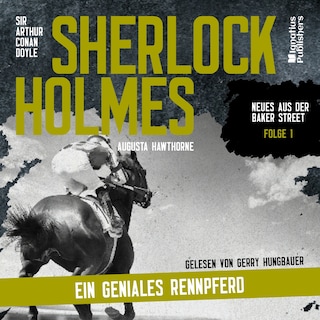 Sherlock Holmes: Ein geniales Rennpferd (Neues aus der Baker Street, Folge 1) als Hörbuch