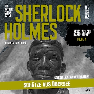 Sherlock Holmes: Schätze aus Übersee (Neues aus der Baker Street, Folge 4) als Hörbuch