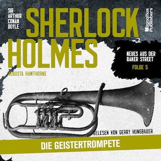 Sherlock Holmes: Die Geistertrompete (Neues aus der Baker Street, Folge 5) als Hörbuch