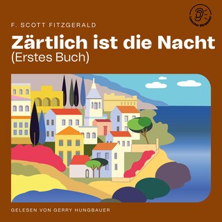 Zärtlich ist die Nacht (Erstes Buch) als Hörbuch