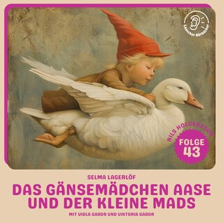 Das Gänsemädchen Aase und der kleine Mads (Nils Holgersson, Folge 43) als Hörbuch