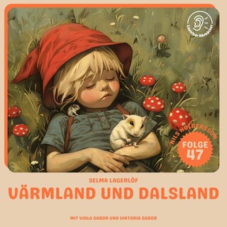 Värmland und Dalsland (Nils Holgersson, Folge 47) als Hörbuch