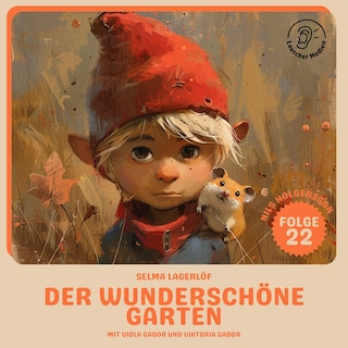 Der wunderschöne Garten (Nils Holgersson, Folge 22) als Hörbuch