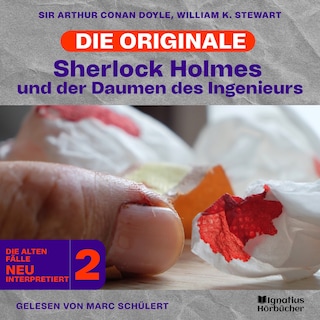 Sherlock Holmes und der Daumen des Ingenieurs (Die Originale: Die alten Fälle neu interpretiert, Folge 2) als Hörbuch