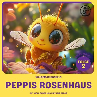 Peppis Rosenhaus (Biene Maja, Folge 2) als Hörbuch