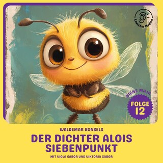 Der Dichter Alois Siebenpunkt (Biene Maja, Folge 12) als Hörbuch