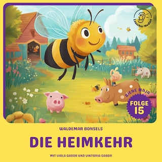 Die Heimkehr (Biene Maja, Folge 15) als Hörbuch