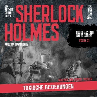 Sherlock Holmes: Toxische Beziehungen (Neues aus der Baker Street, Folge 21) als Hörbuch