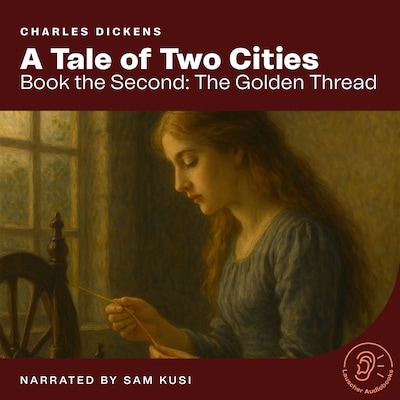 A Tale of Two Cities (Book the Second: The Golden Thread)
