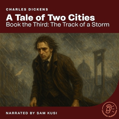 A Tale of Two Cities (Book the Third: The Track of a Storm)