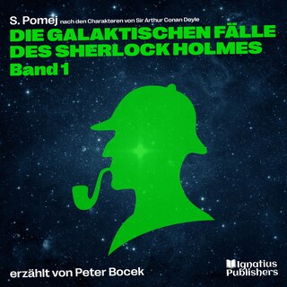 Die galaktischen Fälle des Sherlock Holmes (Band 1) als Hörbuch