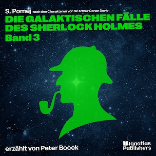 Die galaktischen Fälle des Sherlock Holmes (Band 3) als Hörbuch