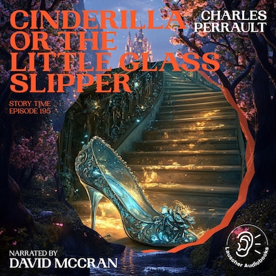 Cinderilla or The Little Glass Slipper (Story Time, Episode 195)