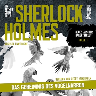 Sherlock Holmes: Das Geheimnis des Vogelnarren (Neues aus der Baker Street, Folge 11) als Hörbuch