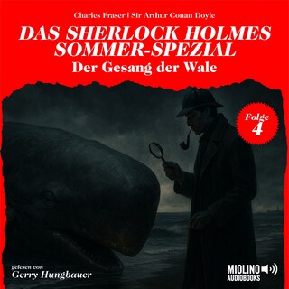 Der Gesang der Wale (Das Sherlock Holmes Sommer-Spezial, Folge 4) als Hörbuch