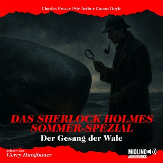 Das Sherlock Holmes Sommer-Spezial: Der Gesang der Wale als Hörbuch