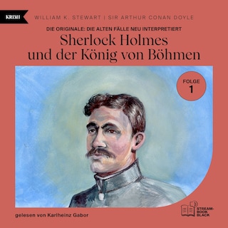 Sherlock Holmes und der König von Böhmen (Die Originale: Die alten Fälle neu interpretiert, Folge 1) als Hörbuch