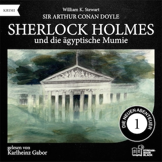 Sherlock Holmes und die ägyptische Mumie (Die neuen Abenteuer, Folge 1) als Hörbuch