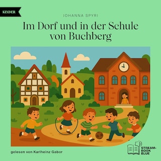 Im Dorf und in der Schule von Buchberg als Hörbuch