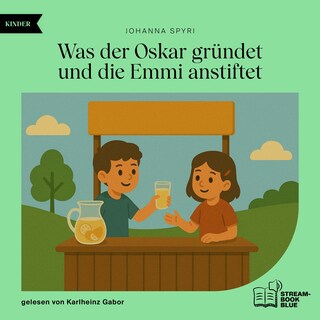 Was der Oskar gründet und die Emmi anstiftet als Hörbuch
