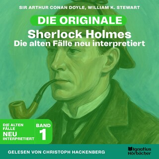 Sherlock Holmes: Die alten Fälle neu interpretiert (Band 1) als Hörbuch