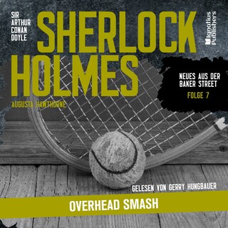 Sherlock Holmes: Overhead Smash (Neues aus der Baker Street, Folge 7) als Hörbuch