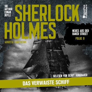 Sherlock Holmes: Das verwaiste Schiff (Neues aus der Baker Street, Folge 8) als Hörbuch